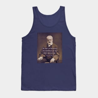 Victor Hugo portrait and  quote: No army can stop an idea whose time has come. Tank Top